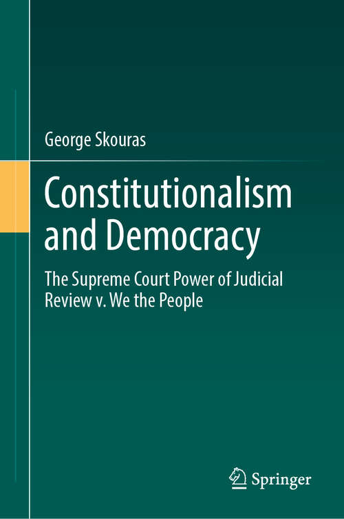 Book cover of Constitutionalism and Democracy: The Supreme Court Power of Judicial Review v. We the People (2024)