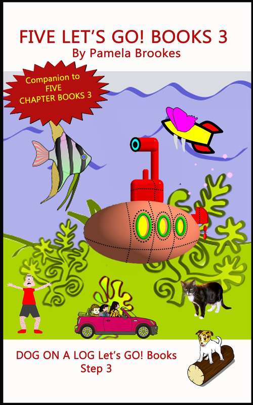 Book cover of Five Let's GO! Books 3: Decodable Books for Phonics Readers and Dyslexia/Dyslexic Learners (DOG ON A LOG Let's GO! Companion Book Collections: Volume 3)