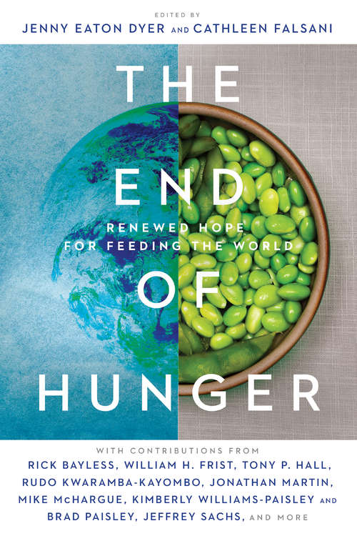 Book cover of The End of Hunger: Renewed Hope for Feeding the World