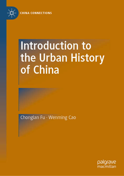 Book cover of Introduction to the Urban History of China (1st ed. 2019) (China Connections)