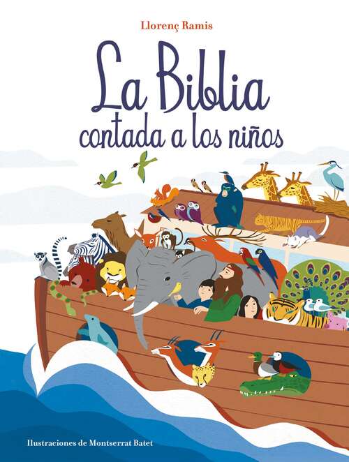 Book cover of La Biblia contada a los niños: Historias del Antiguo Testamento y Nuevo Testamento