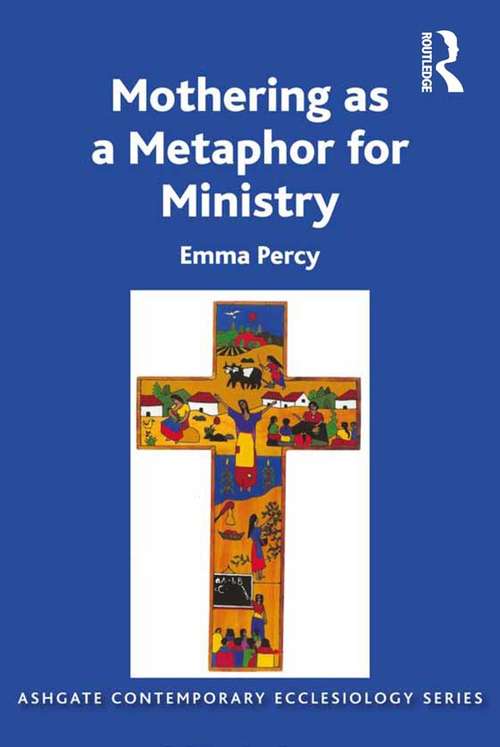 Book cover of Mothering as a Metaphor for Ministry (Routledge Contemporary Ecclesiology)