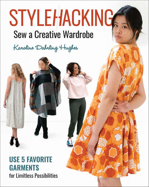 Book cover of Stylehacking, Sew a Creative Wardrobe: Use 5 Favorite Garments for Limitless Possibilities