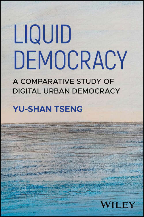 Book cover of Liquid Democracy: A Comparative Study of Digital Urban Democracy (Antipode Book Series)