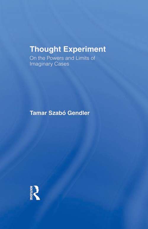 Book cover of Thought Experiment: On the Powers and Limits of Imaginary Cases