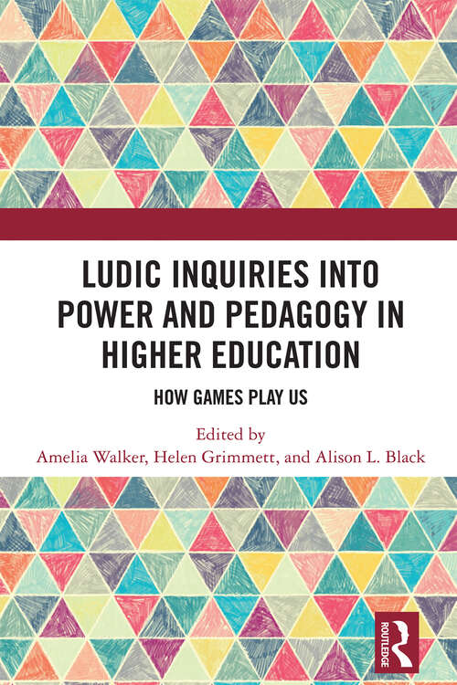 Book cover of Ludic Inquiries Into Power and Pedagogy in Higher Education: How Games Play Us