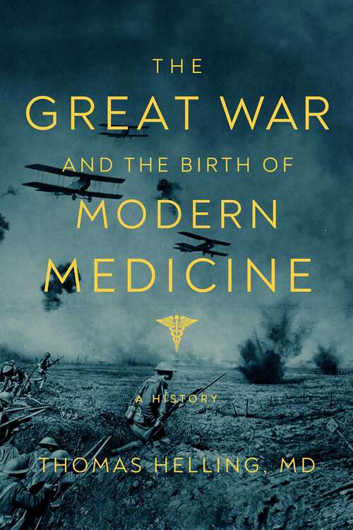 Book cover of The Great War and the Birth of Modern Medicine: A History