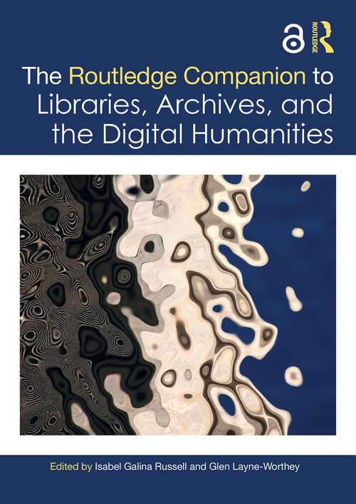 Book cover of The Routledge Companion to Libraries, Archives, and the Digital Humanities (1) (Routledge Companions to the Digital Humanities)