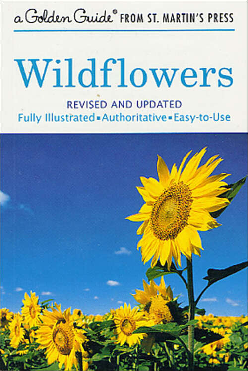 Book cover of Wildflowers: A Fully Illustrated, Authoritative And Easy-to-use Guide (Golden Guides from St. Martin's Press)