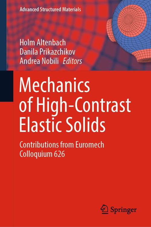 Book cover of Mechanics of High-Contrast Elastic Solids: Contributions from Euromech Colloquium 626 (1st ed. 2023) (Advanced Structured Materials #187)