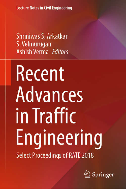 Book cover of Recent Advances in Traffic Engineering: Select Proceedings of RATE 2018 (1st ed. 2020) (Lecture Notes in Civil Engineering #69)