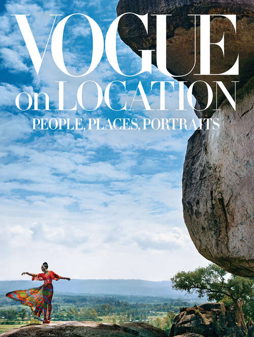 Book cover of Vogue on Location: People, Places, Portraits