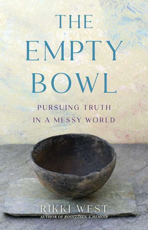 Book cover of The Empty Bowl: Pursuing Truth in a Messy World