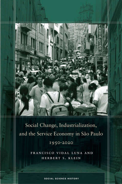 Book cover of Social Change, Industrialization, and the Service Economy in São Paulo, 1950-2020 (Social Science History)