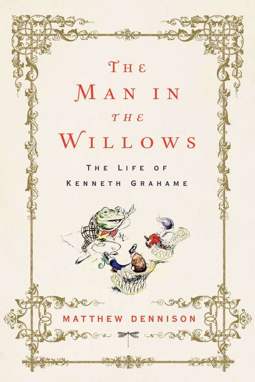 Book cover of The Man in the Willows: The Life Of Kenneth Grahame