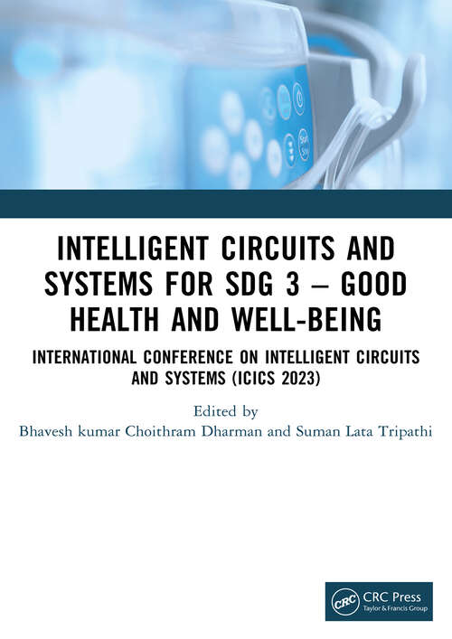 Book cover of Intelligent Circuits and Systems for SDG 3 – Good Health and well-being: International Conference on Intelligent Circuits and Systems (ICICS 2023)