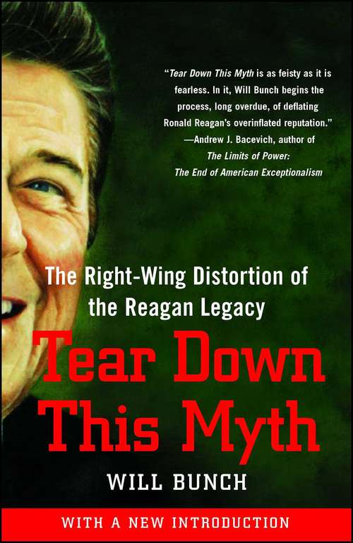 Book cover of Tear Down This Myth: How the Reagan Legacy Has Distorted Our Politics and Haunts Our Future