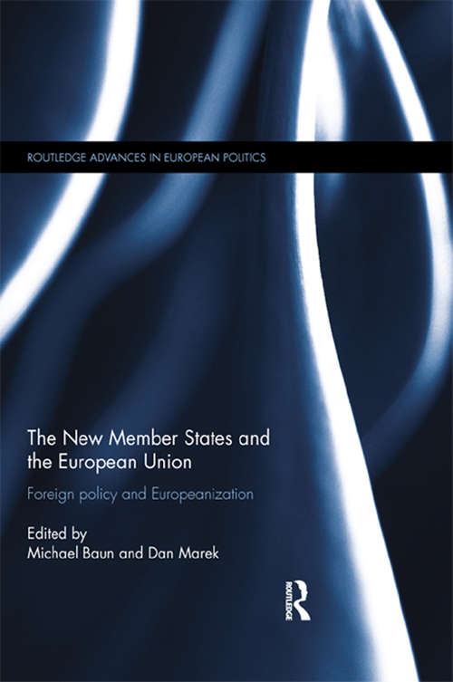 Book cover of The New Member States and the European Union: Foreign Policy and Europeanization (Routledge Advances in European Politics)