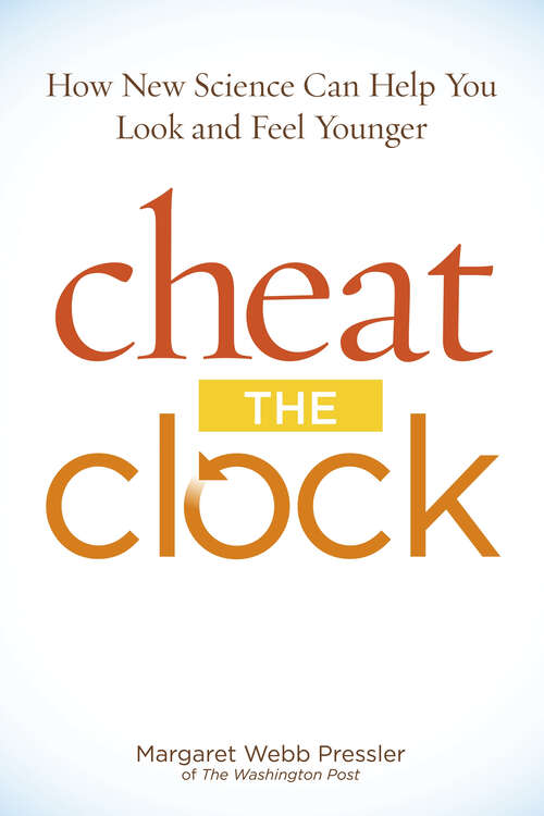 Book cover of Cheat the Clock: How New Science Can Help You Look and Feel Younger