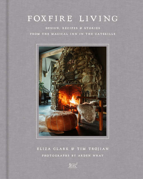 Book cover of Foxfire Living: Design, Recipes, and Stories from the Magical Inn in the Catskills