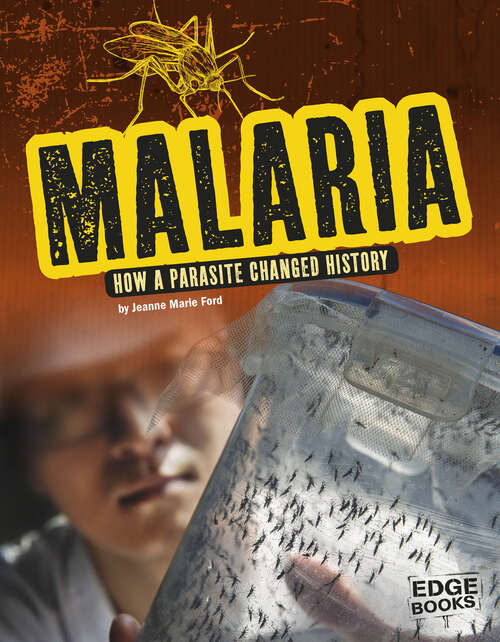 Book cover of Malaria: How A Parasite Changed History (Infected! Ser.)