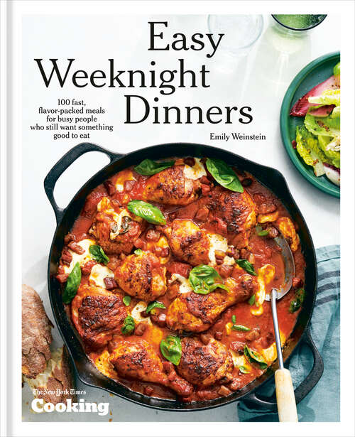 Book cover of Easy Weeknight Dinners: 100 Fast, Flavor-Packed Meals for Busy People Who Still Want Something Good to Eat [A Cookbook]