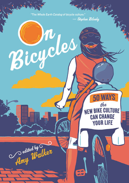 Book cover of On Bicycles: 50 Ways the New Bike Culture Can Change Your Life