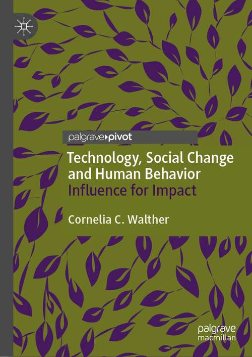 Book cover of Technology, Social Change and Human Behavior: Influence for Impact (1st ed. 2021)