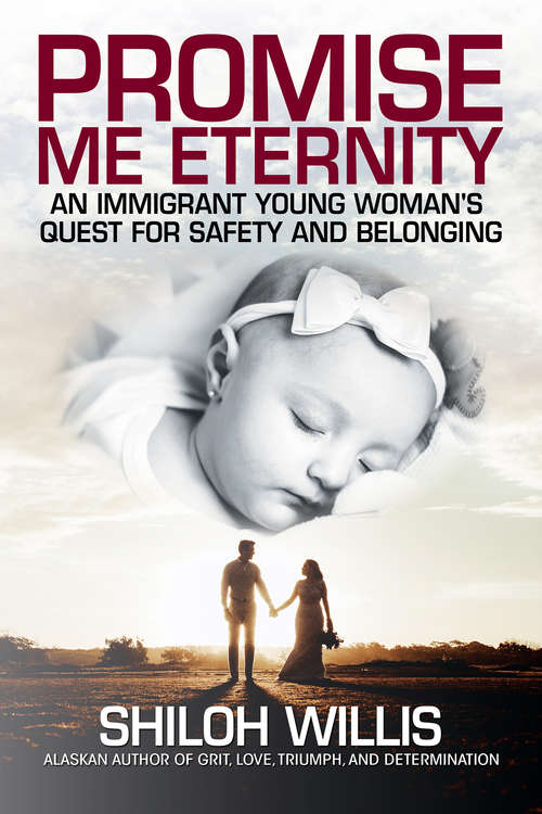 Book cover of Promise Me Eternity: An Immigrant Young Woman's Quest for Safety and Belonging