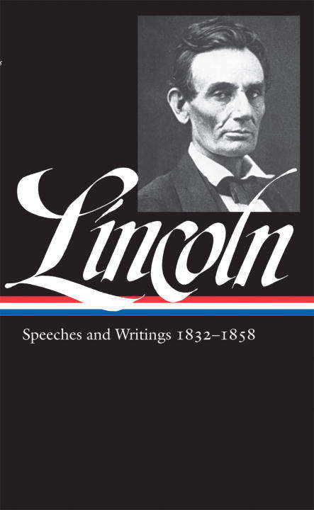 Book cover of Abraham Lincoln: Speeches & Writings 1832-1858