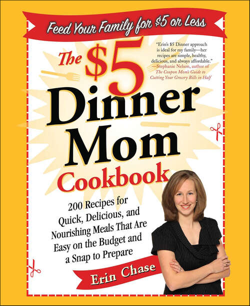 Book cover of The $5 Dinner Mom Cookbook: 200 Recipes for Quick, Delicious, and Nourishing Meals That Are Easy on the Budget and a Snap to Prepare