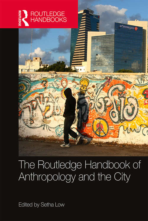 Book cover of The Routledge Handbook of Anthropology and the City (Routledge Anthropology Handbooks)