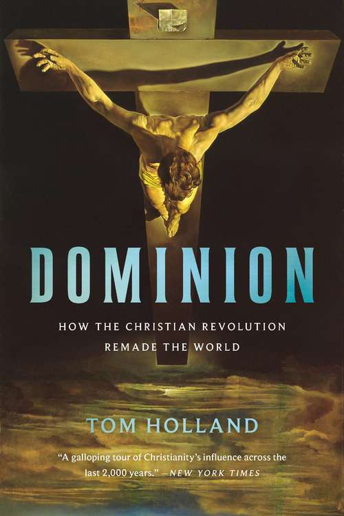 Book cover of Dominion: How the Christian Revolution Remade the World