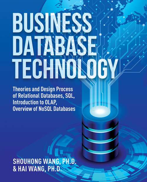 Book cover of Business Database Technology (2nd Edition): Theories and Design Process of Relational Databases, SQL, Introduction to OLAP, Overview of NoSQL Databases