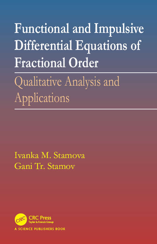 Book cover of Functional and Impulsive Differential Equations of Fractional Order: Qualitative Analysis and Applications