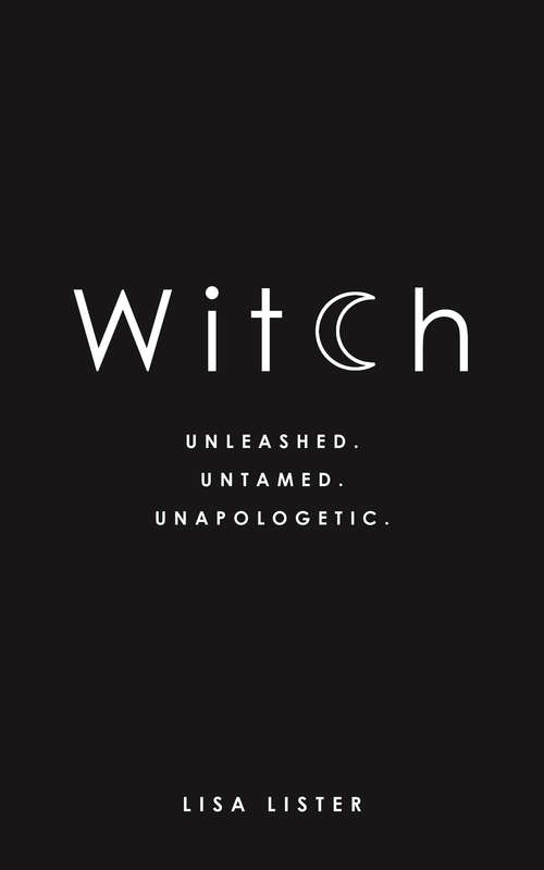 Book cover of Witch: Unleashed. Untamed. Unapologetic.