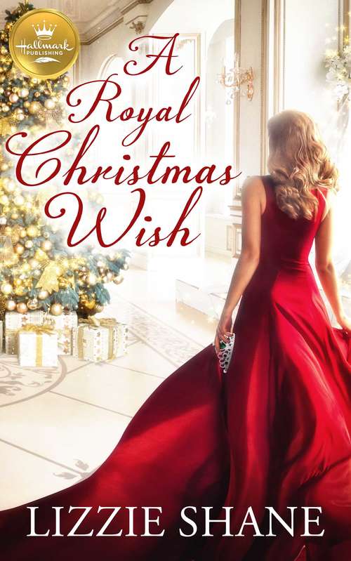 Book cover of A Royal Christmas Wish: An enchanting Christmas romance from Hallmark Publishing