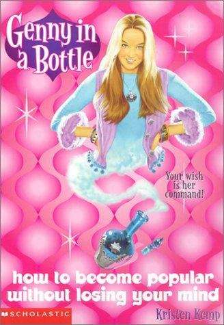 Book cover of How to Become Popular Without Losing Your Mind: Genny In a Bottle #1