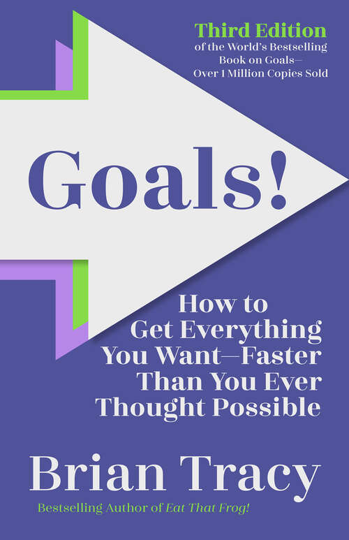 Book cover of Goals! Third Edition: How to Get Everything You WantFaster Than You Ever Thought Possible