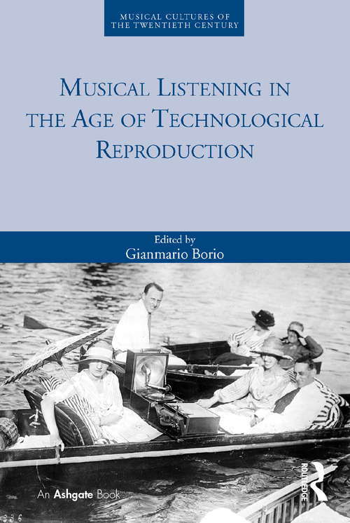 Book cover of Musical Listening in the Age of Technological Reproduction (Musical Cultures of the Twentieth Century)