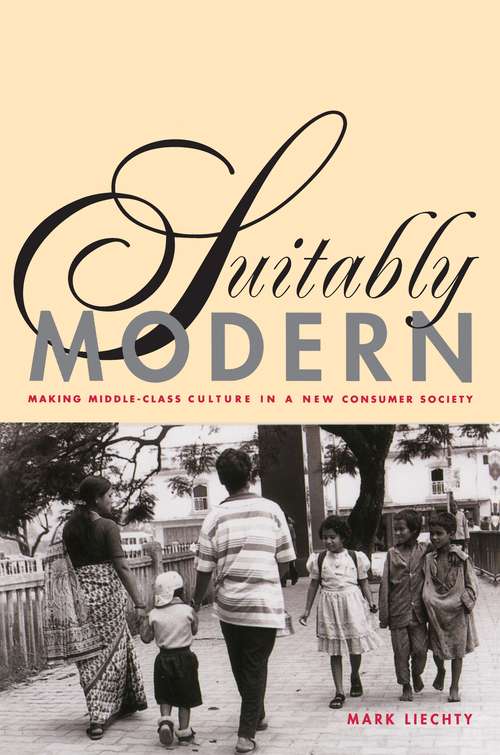 Book cover of Suitably Modern: Making Middle-Class Culture in a New Consumer Society
