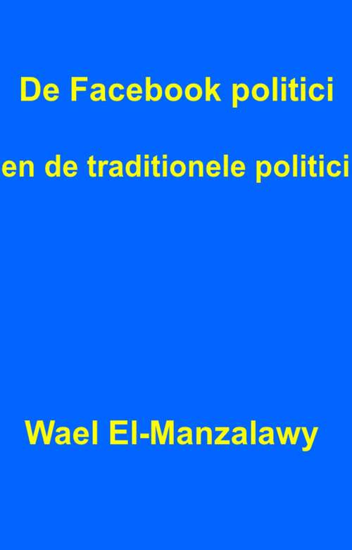 Book cover of De Facebook politici en de traditionele politici.