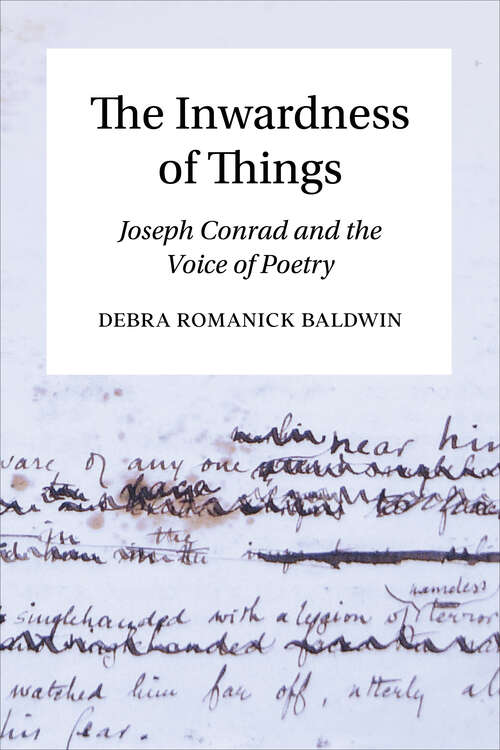 Book cover of The Inwardness of Things: Joseph Conrad and the Voice of Poetry