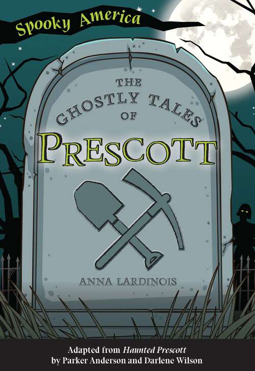 Book cover of The Ghostly Tales of Prescott (Spooky America)