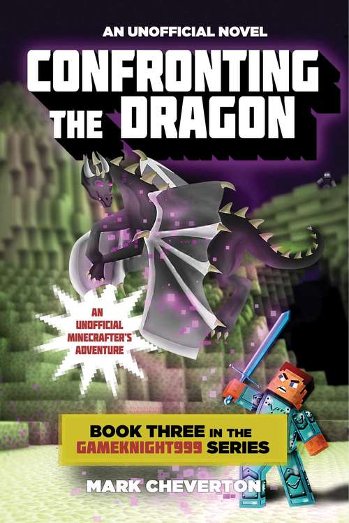 Book cover of Confronting the Dragon: Book Three in the Gameknight999 Series: An Unofficial Minecrafter's Adventure (Gameknight999 Series #3)