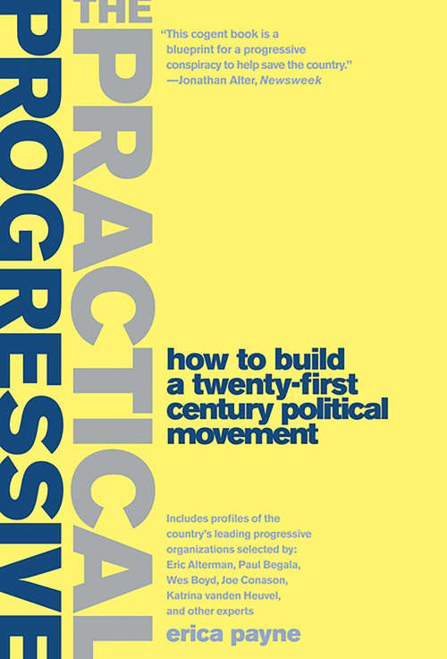 Book cover of The Practical Progressive: How to Build a Twenty-First Century Political Movement