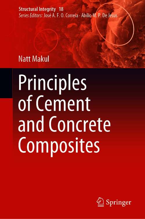 Book cover of Principles of Cement and Concrete Composites (1st ed. 2021) (Structural Integrity #18)