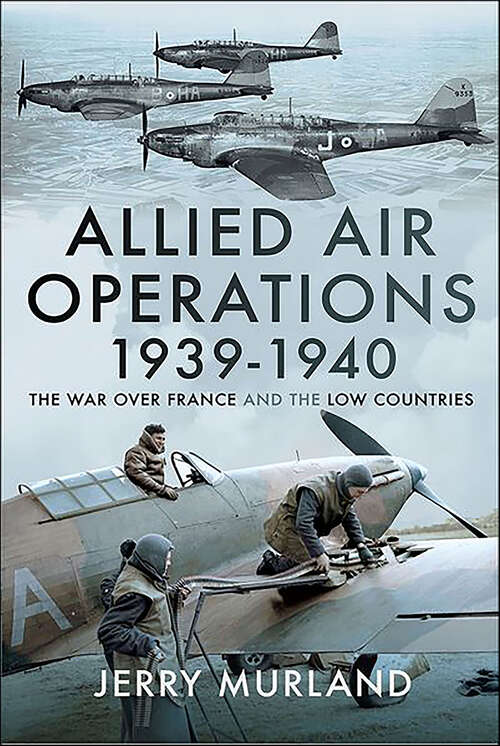 Book cover of Allied Air Operations 1939–1940: The War Over France and the Low Countries