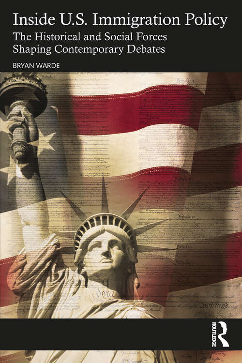 Book cover of Inside U.S. Immigration Policy: The Historical and Social Forces Shaping Contemporary Debates