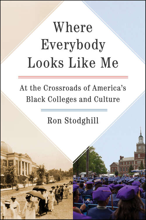 Book cover of Where Everybody Looks Like Me: At the Crossroads of America's Black Colleges and Culture